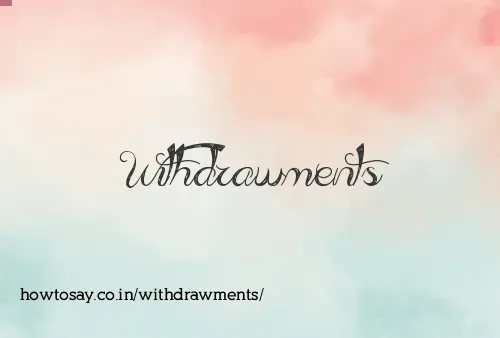 Withdrawments