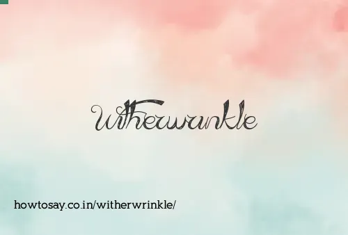 Witherwrinkle