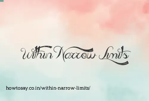 Within Narrow Limits