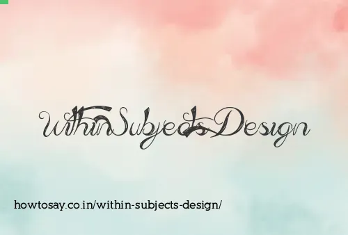 Within Subjects Design