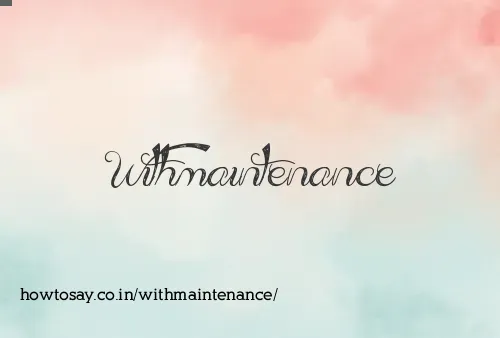 Withmaintenance