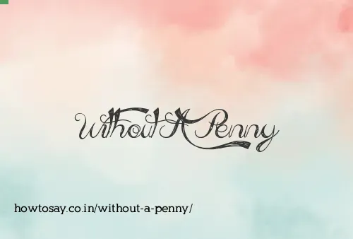 Without A Penny