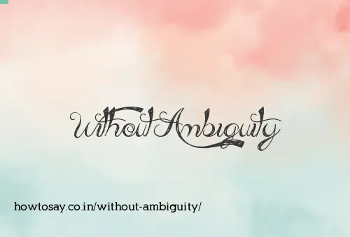 Without Ambiguity