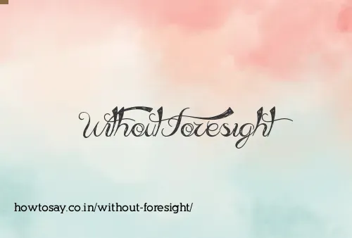 Without Foresight
