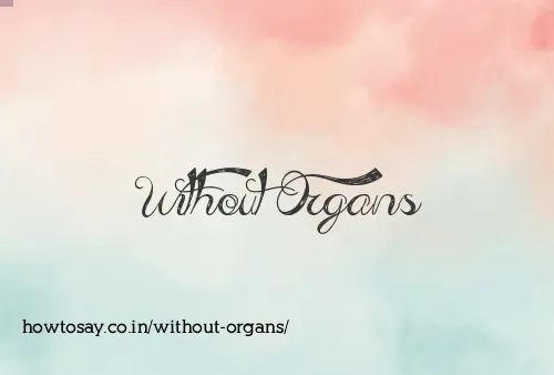 Without Organs