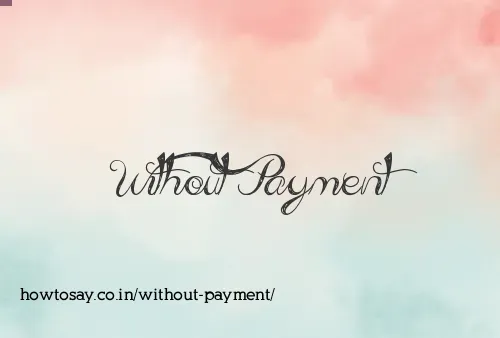 Without Payment