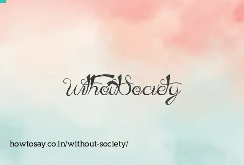 Without Society