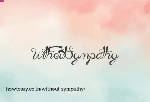 Without Sympathy