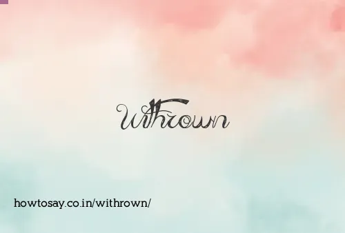 Withrown