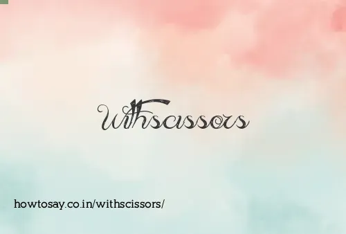 Withscissors