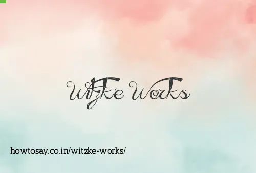 Witzke Works