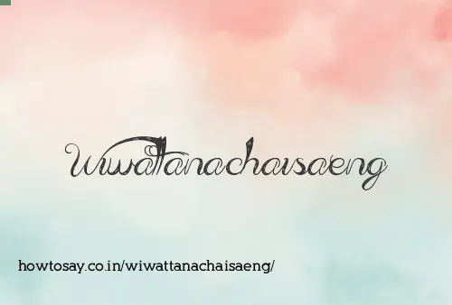 Wiwattanachaisaeng