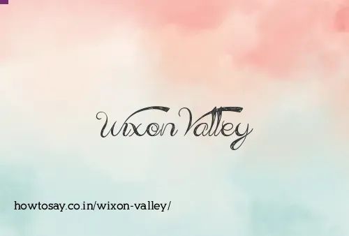 Wixon Valley