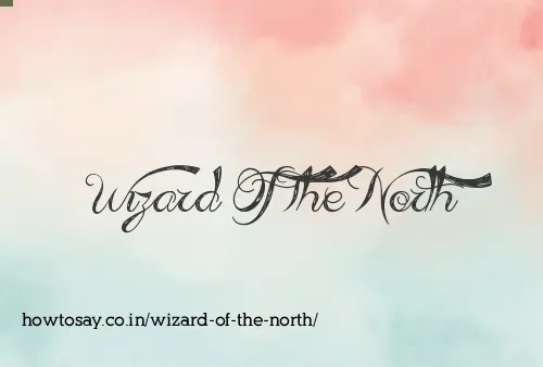 Wizard Of The North