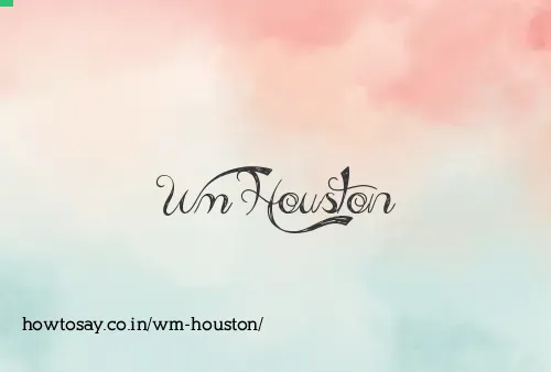 Wm Houston