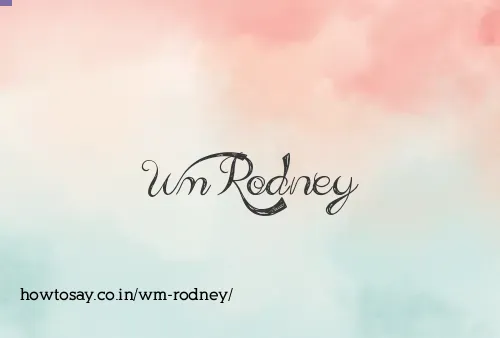 Wm Rodney