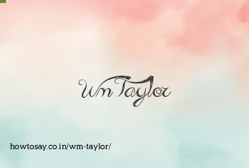 Wm Taylor