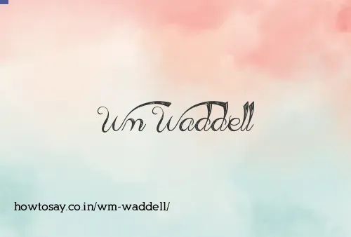 Wm Waddell