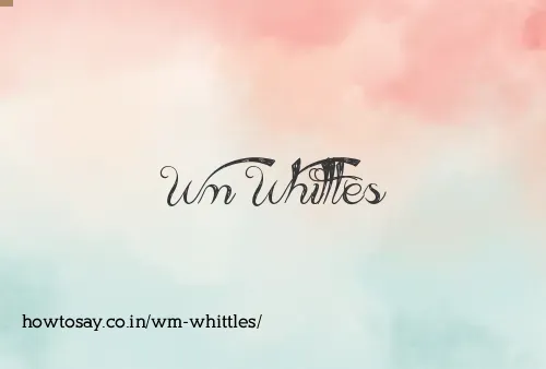 Wm Whittles