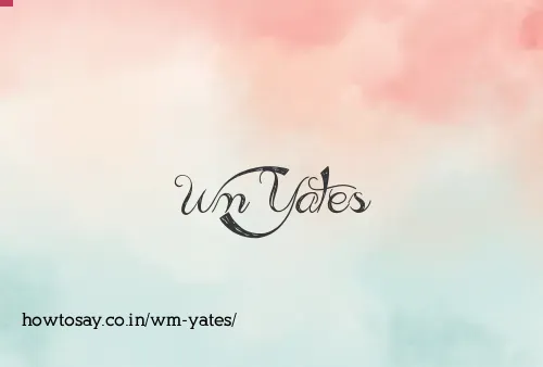 Wm Yates