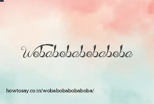 Wobabobabobaboba