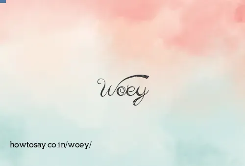 Woey