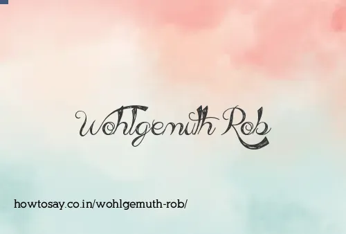 Wohlgemuth Rob