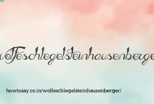 Wolfeschlegelsteinhausenberger