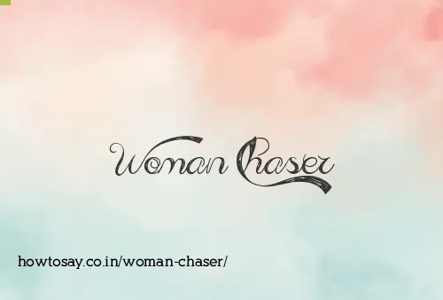 Woman Chaser