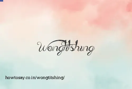 Wongtitshing