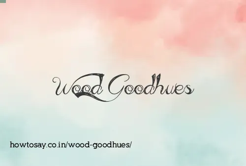 Wood Goodhues
