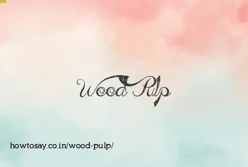 Wood Pulp