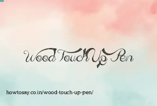 Wood Touch Up Pen