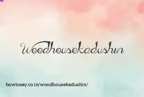 Woodhousekadushin