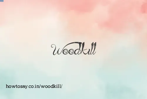 Woodkill