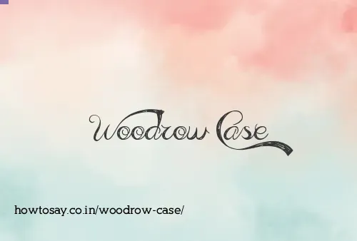Woodrow Case