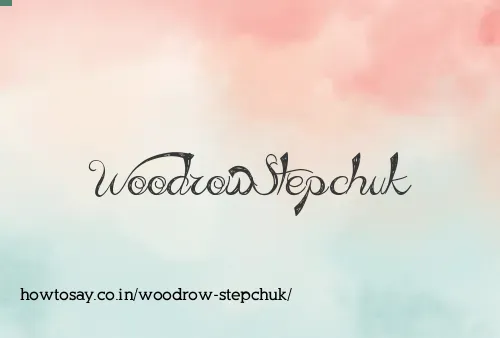 Woodrow Stepchuk