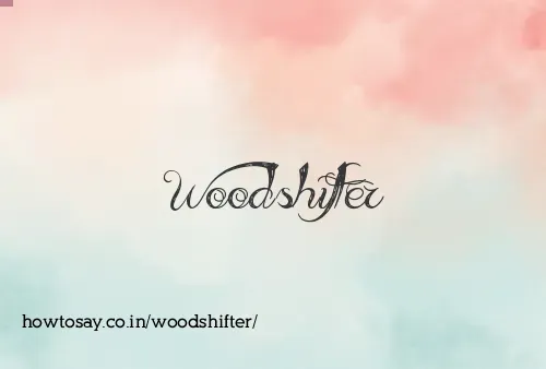 Woodshifter