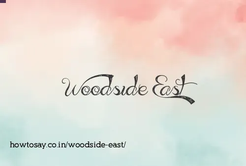 Woodside East