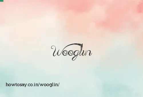 Wooglin