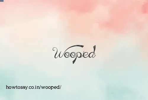 Wooped