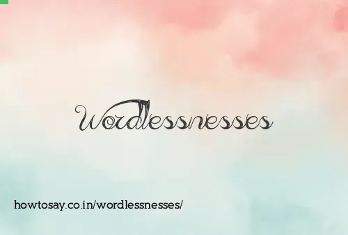 Wordlessnesses