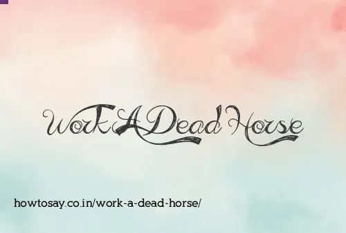 Work A Dead Horse