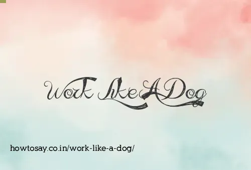Work Like A Dog