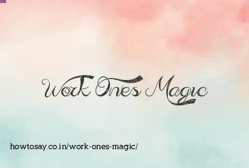 Work Ones Magic