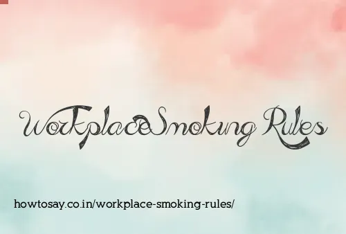 Workplace Smoking Rules
