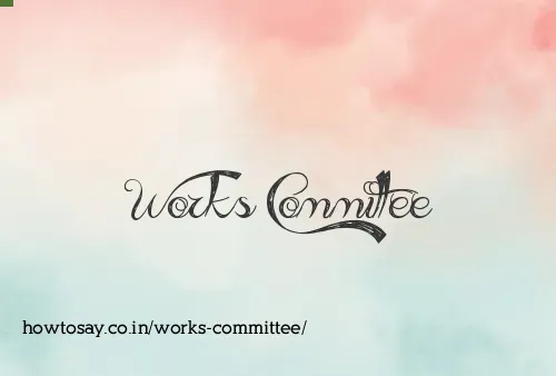 Works Committee