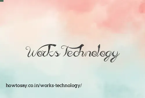 Works Technology
