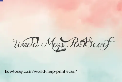 World Map Print Scarf