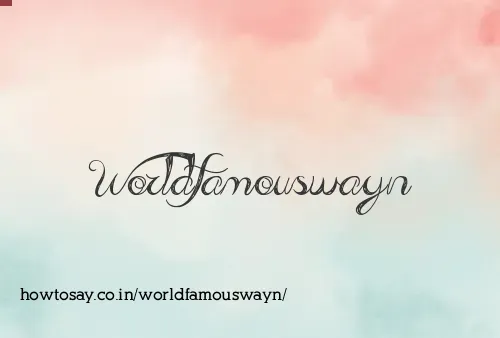 Worldfamouswayn